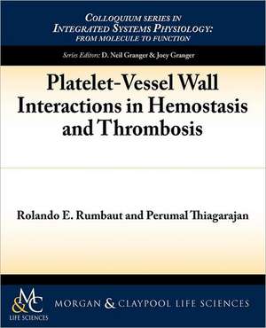 Platelet-Vessel Wall Interactions in Hemostasis and Thrombosis de Rolando E. Rumbaut