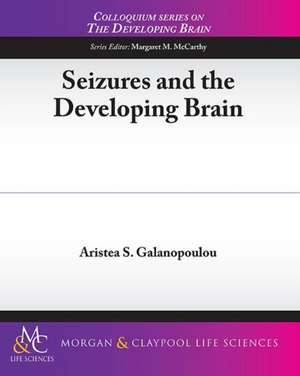 Seizures and the Developing Brain de Ariste Galanopoulou