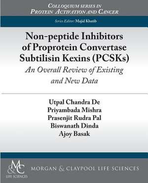 Non-Peptide Inhibitors of Proprotein Convertase Subtilisin Kexins (Pcsks): An Overall Review of Existing and New Data de Utpal Chandra De