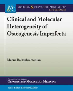 Clinical and Molecular Heterogeneity of Osteogenesis Imperfecta de Balasubramanian, Meena