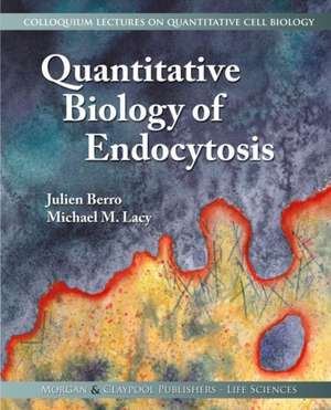 Quantitative Biology of Endocytosis de Julien Berro