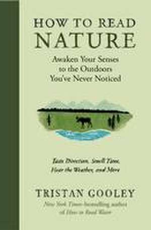 How to Read Nature de Tristan Gooley