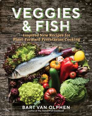 Veggies & Fish de Bart van Olphen