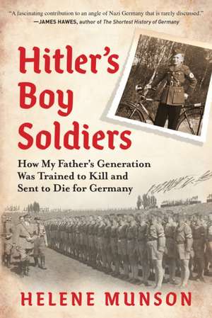 Hitler's Boy Soldiers de Helene Munson