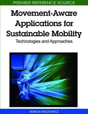 Movement-Aware Applications for Sustainable Mobility de Monica Wachowicz