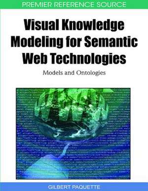 Visual Knowledge Modeling for Semantic Web Technologies de Gilbert Paquette