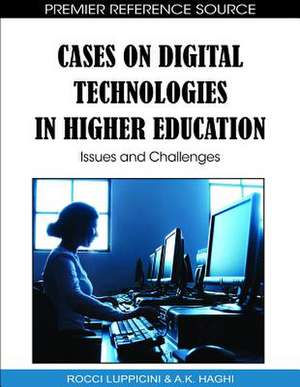 Cases on Digital Technologies in Higher Education de A. K. Haghi