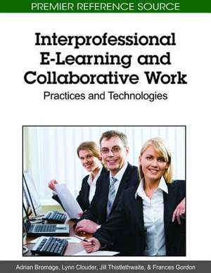 Interprofessional E-Learning and Collaborative Work de Adrian Bromage