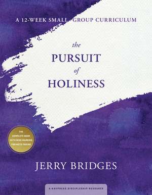 The Pursuit of Holiness: A 12-Week Small-Group Curriculum de Jerry Bridges