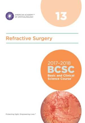 2017-2018 Basic and Clinical Science Course (BCSC): Section 13: Refractive Surgery