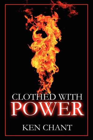 Clothed with Power de Ken Chant