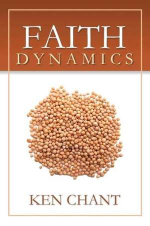 Faith Dynamics de Ken Chant