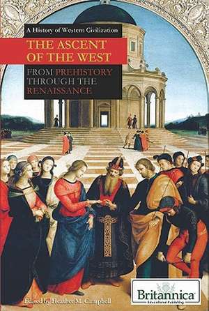 The Ascent of the West: From Prehistory Through the Renaissance de Heather M. Campbell