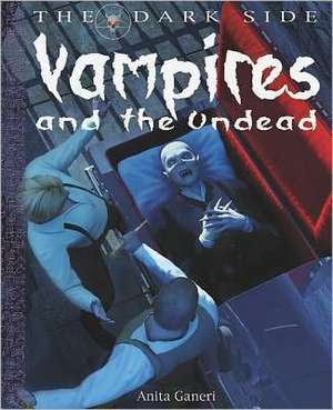 Vampires and the Undead de ANITA GANERI