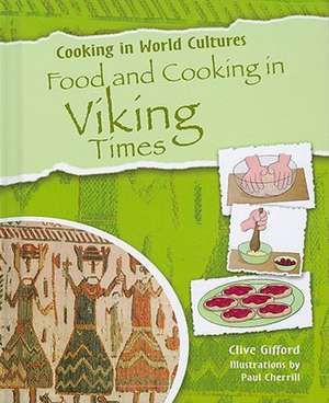 Food and Cooking in Viking Times de Clive Gifford