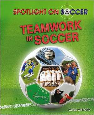 Teamwork in Soccer de Clive Gifford