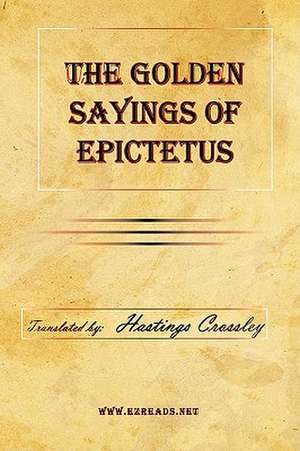 The Golden Sayings of Epictetus de Epictetus