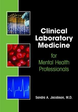 Clinical Laboratory Medicine for Mental Health Professionals de Sandra A. Jacobson