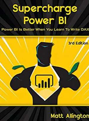 Supercharge Power Bi: Power Bi Is Better When You Learn to Write Dax de Matt Allington