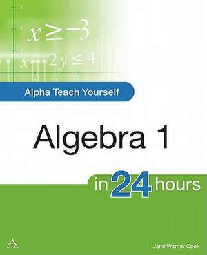 Alpha Teach Yourself Algebra I in 24 Hours de Jane Cook