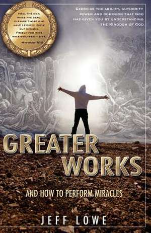 Greater Works de Jeff Lowe