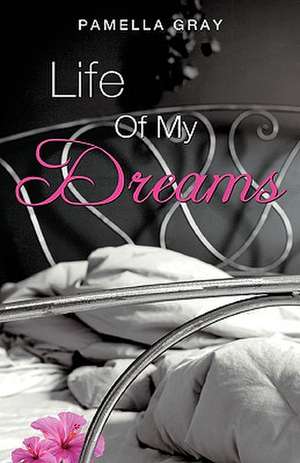 Life of My Dreams de Pamella Gray