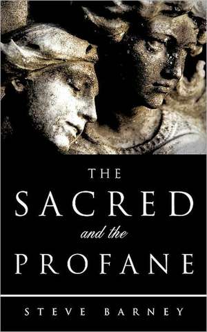 The Sacred and the Profane de Steve Barney