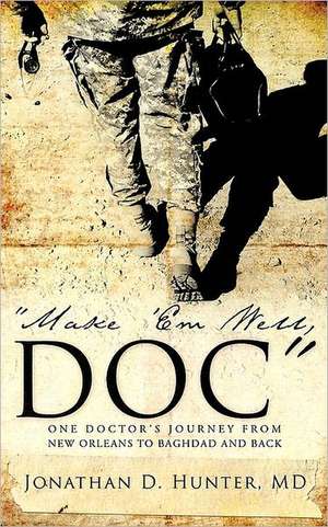 Make 'em Well, Doc de MD Jonathan D. Hunter