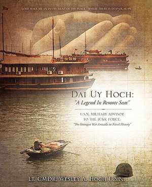 Dai Uy Hoch: A Legend in Remote Seas de Lt Cmdr Wesley a. Hoch U. S. N.