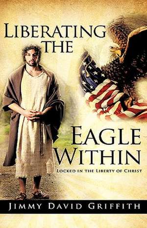 Griffith, J: Liberating the Eagle Within