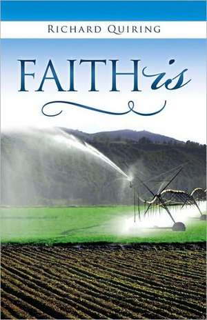 Faith Is de Richard Quiring