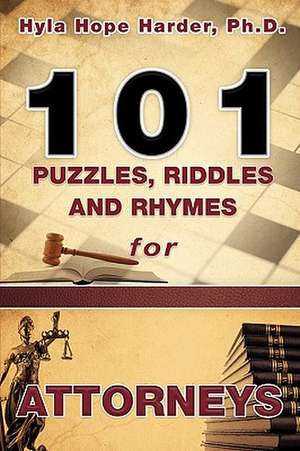 101 Puzzles, Riddles and Rhymes for Attorneys de Ph.D. Hyla Hope Harder