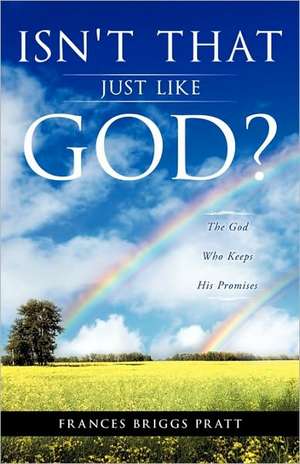 Isn't That Just Like God? de Frances Briggs Pratt