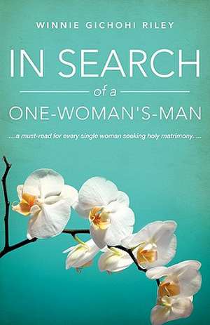 In Search of a One-Woman's-Man de Winnie Gichohi Riley