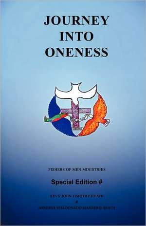 Journey Into Oneness de Revs' John Timothy Heath