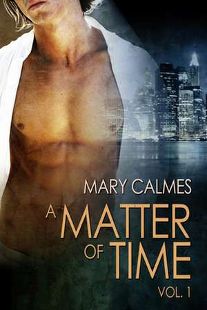 A Matter of Time de Mary Calmes