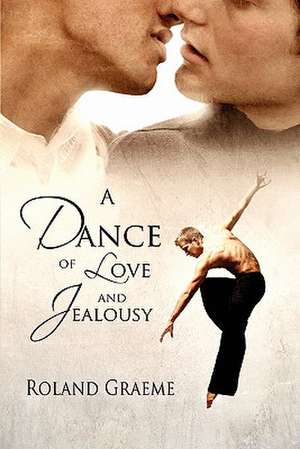 A Dance of Love and Jealousy de Roland Graeme