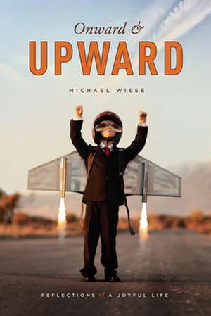 Onward & Upward de Michael Wiese