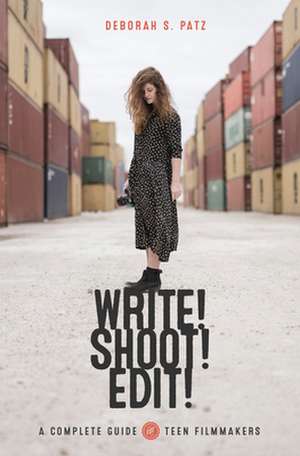 Write! Shoot! Edit! de Deborah S. Patz