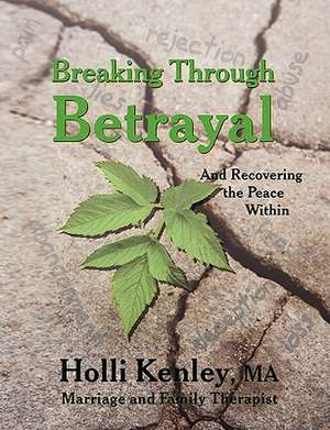 Breaking Through Betrayal de Holli Kenley