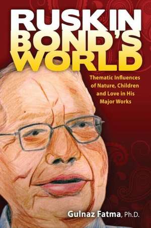 Ruskin Bond's World de Gulnaz Fatma