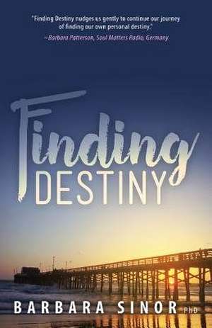 Finding Destiny de Barbara Sinor