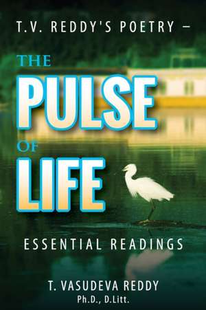 T.V. Reddy's Poetry - The Pulse of Life de T. Vasudeva Reddy