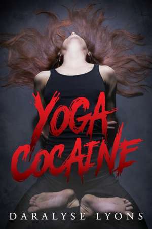 Yoga Cocaine de Daralyse Lyons