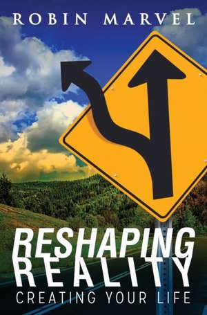 Reshaping Reality de Robin Marvel