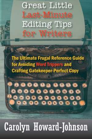 Great Little Last-Minute Editing Tips for Writers de Carolyn Howard-Johnson