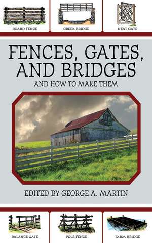 Fences, Gates, and Bridges: And How to Make Them de George A. Martin