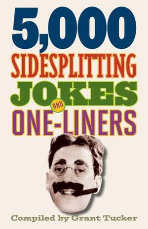 5,000 Sidesplitting Jokes and One-Liners de Grant Tucker