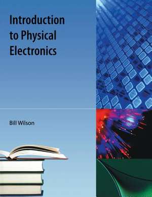 Introduction to Physical Electronics de Bill Wilson