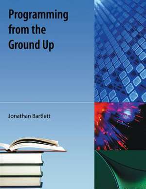 Programming from the Ground Up de Jonathan Bartlett